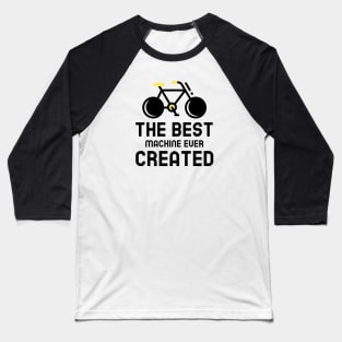 The Best Machine Ever Created - Cycling Baseball T-Shirt